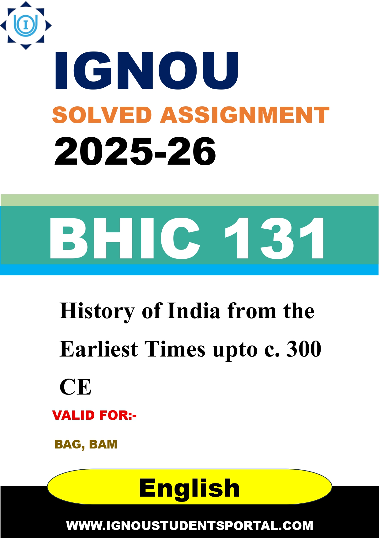 IGNOU BHIC 131 Solved Assignment 2025-2026: History of India from the Earliest Times upto c. 300 CE (English Medium) | IGNOU Students Portal