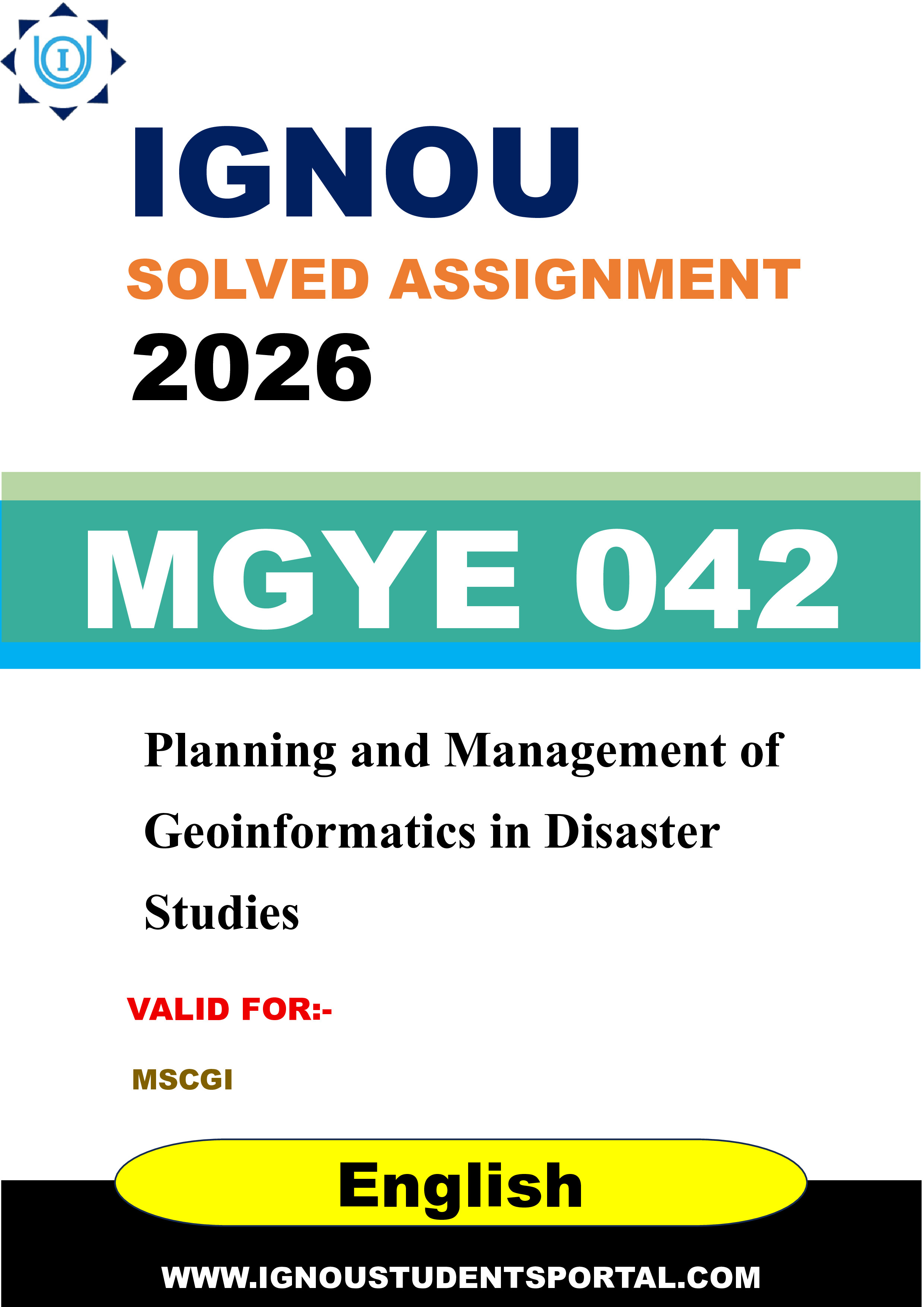IGNOU MGYE 042 Solved Assignment 2026-26: Planning and Management of Geoinformatics in Disaster Studies (English Medium) | IGNOU Students Portal
